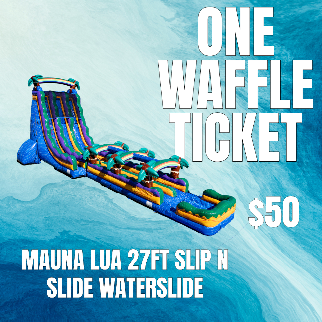 ONE WAFFLE TICKET - 27FT MAUNA LUA SLIP AND SLIDE WATERSLIDE